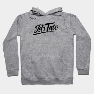 Let's taco. Hoodie